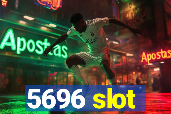 5696 slot